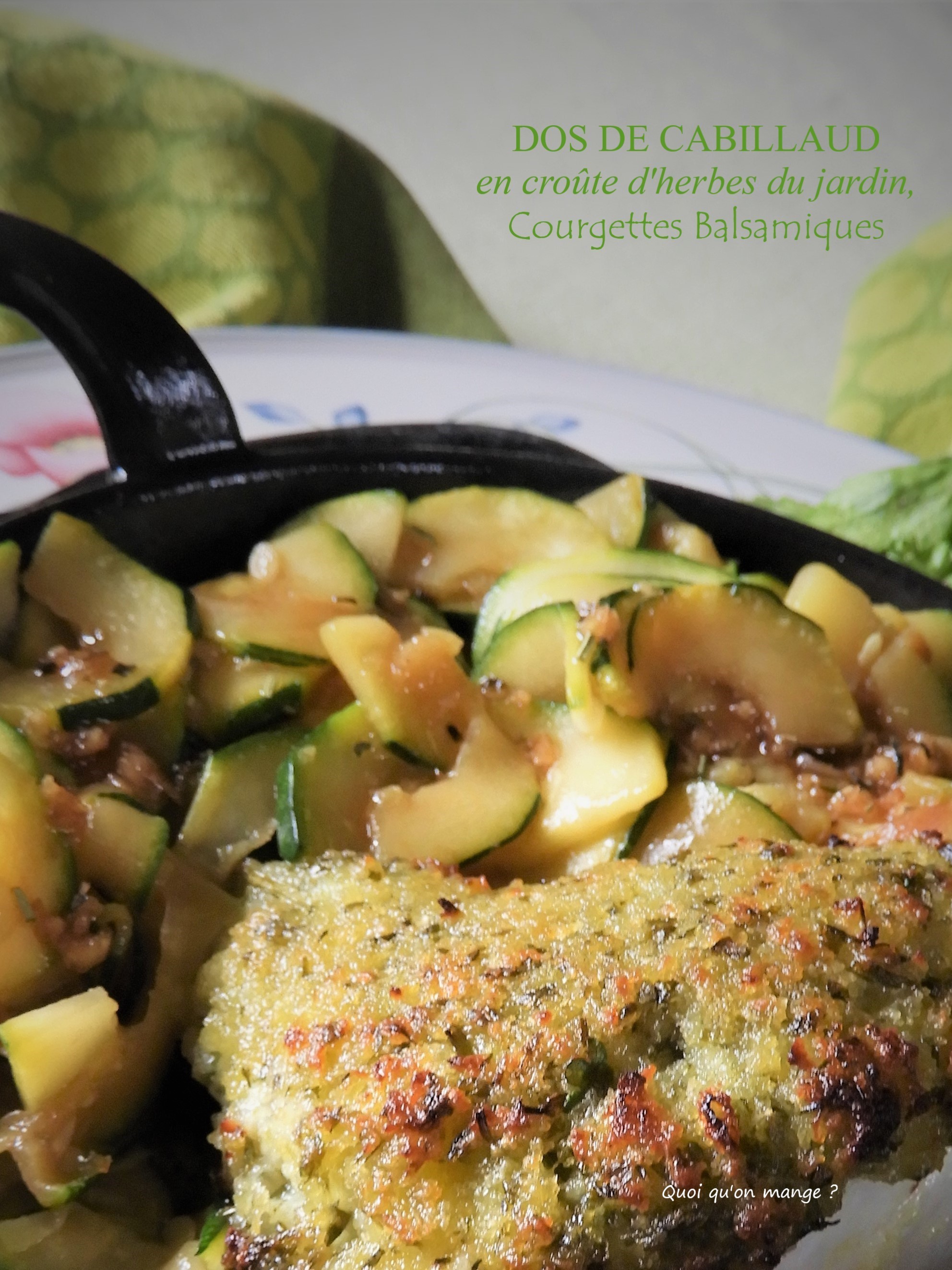 Dos de cabillaud en croûte d'herbe du jardin, courgettes balsamiques