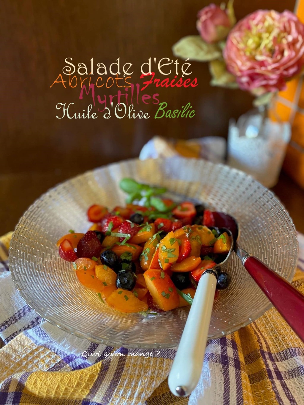 Salade d’Eté : abricots – fraises – myrtilles à l’huile d’olive et basilic | un régal rafraichissant